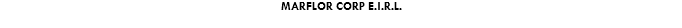 MARFLOR CORP E.I.R.L.
